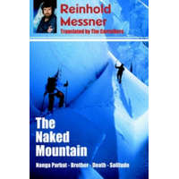  Naked Mountain: Nanga Parbat, Brother, Death, Solitude – Reinhold Messner