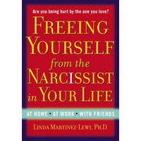  Freeing Yourself Fro the Narcissist in Your Life – Linda Martinez Lewi