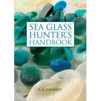  Sea Glass Hunter's Handbook – C S Lambert