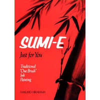 Sumi-e Just For You: Traditional One Brush Ink Painting – Hakuho Hirayama