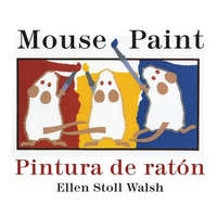  Pintura de raton/Mouse Paint Bilingual Boardbook – Ellen Stoll Walsh