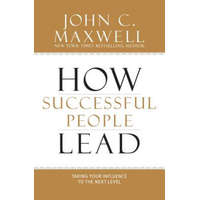  How Successful People Lead – John C Maxwell