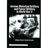 German Motorized Artillery and Panzer Artillery in World War II – Wolfgang Fleischer