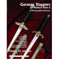  German Daggers of World War II - A Photographic Reference: Vol 3 - DLV/NSFK, Diplomats, Red Crs, Police and Fire, RLB, TENO, Customs, Reichsbahn, P – Thomas M Johnson