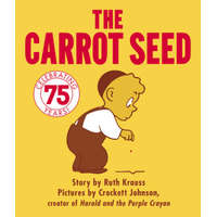 Carrot Seed Board Book: 75th Anniversary – Ruth Krauss,Crockett Johnson