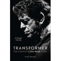 Transformer: The Complete Lou Reed Story – Victor Bockris