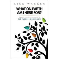 What on Earth Am I Here For? Purpose Driven Life – Rick Warren