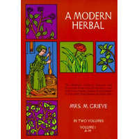 A Modern Herbal – Maude Grieve,Mrs. C. F. Leyel