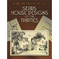 Sears House Designs of the Thirties – Roebuck & Co. Sears