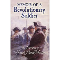  Memoir of a Revolutionary Soldier – Joseph Plumb Martin