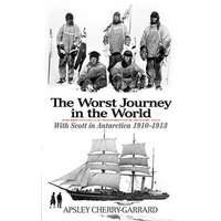 Worst Journey in the World – Apsley Cherry-Garrard