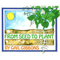  From Seed to Plant – Gail Gibbons