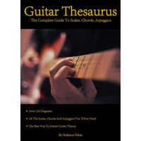 Guitar Thesaurus: The Complete Guide to Scales, Chords, Arpeggios – Stefanos Nikas