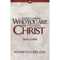  Understanding Who You Are in Christ Study Guide – Kenneth Copeland