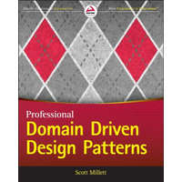 Patterns, Principles and Practices of Domain- Driven Design – Scott Millett