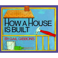 How a House is Built – Gail Gibbons