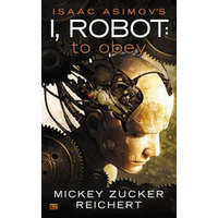  Isaac Asimov´s I Robot: To Obey – Mickey Zucker Reichert