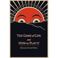 Game of Life and How to Play It – Florence Scovel Shinn