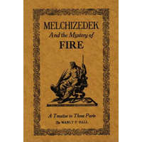 Melchizedek and the Mystery of Fire – Manly P. Hall