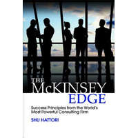  McKinsey Edge: Success Principles from the World's Most Powerful Consulting Firm – Shu Hattori