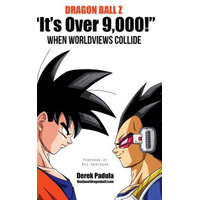  Dragon Ball Z It's Over 9,000! When Worldviews Collide – DEREK PADULA