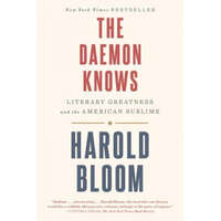  The Daemon Knows – Harold Bloom