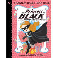 Princess in Black and the Perfect Princess Party – Shannon Hale,Dean Hale,LeUyen Pham