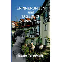  Erinnerungen und Tagebuch unserer Mutti – Marie Tylkowski,Marianne C. Kruse,Kirchzell kukmedien. de