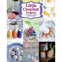  Little Crochet Projects: 13 Projects to Make on the Move – GMC Editors
