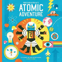  Professor Astro Cat's Atomic Adventure – Dominic Walliman