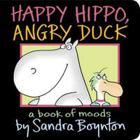 Happy Hippo, Angry Duck – Sandra Boynton