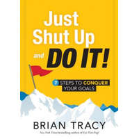  Just Shut Up and Do It – Brian Tracy