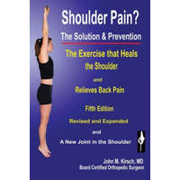  Shoulder Pain? the Solution & Prevention – M D John M Kirsch