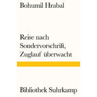  Reise nach Sondervorschrift, Zuglauf überwacht – Bohumil Hrabal,Franz Peter Künzel