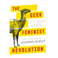  Geek Feminist Revolution – Kameron Hurley