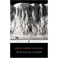 Worst Journey in the World – Apsley Cherry-Garrard