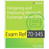  Exam Ref 70-345 Designing and Deploying Microsoft Exchange Server 2016 – Paul Cunningham,Brian Svidergol