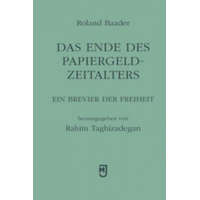  Das Ende des Papiergeld-Zeitalters – Roland Baader,Rahim Taghizadegan