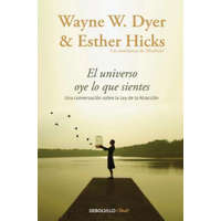  El Universo oye lo que sientes / Co-Creating at Its Best: A Conversation Between Master Teachers – Wayne W. Dyer,Esther Hicks