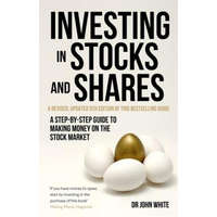  Investing in Stocks and Shares, 9th Edition – Dr John White