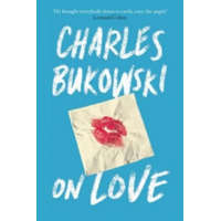  On Love – Charles Bukowski