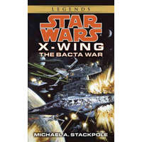  Bacta War: Star Wars Legends (X-Wing) – Michael Austin Stackpole