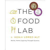  The Food Lab – J. Kenji Lopez-Alt