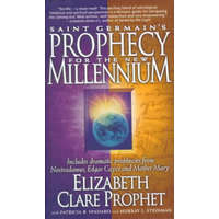  Saint Germain's Prophecy for the New Millennium – Elizabeth Clare Prophet