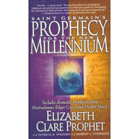 Saint Germain's Prophecy for the New Millennium – Elizabeth Clare Prophet