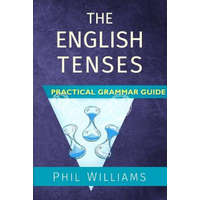  English Tenses Practical Grammar Guide – Phil Williams