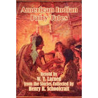  American Indian Fairy Tales – Henry Rowe Schoolcraft,W. T. Larned