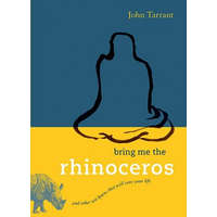  Bring Me the Rhinoceros – John Tarrant