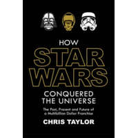  How Star Wars Conquered the Universe – Chris Taylor