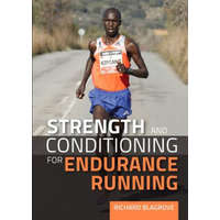  Strength and Conditioning for Endurance Running – Richard Blagrove